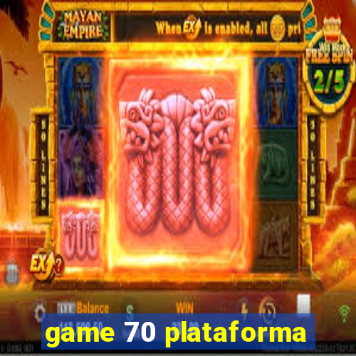 game 70 plataforma